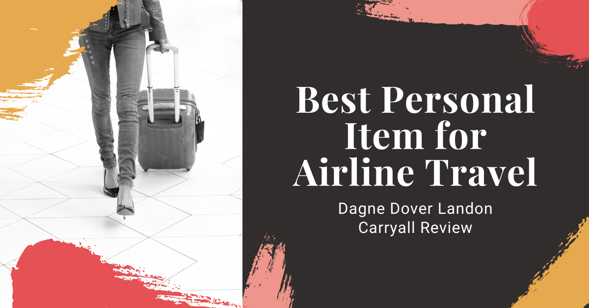 Best Personal Item for Airline Travel: Dagne Dover Landon Carryall Review -  Your Basic Bestie